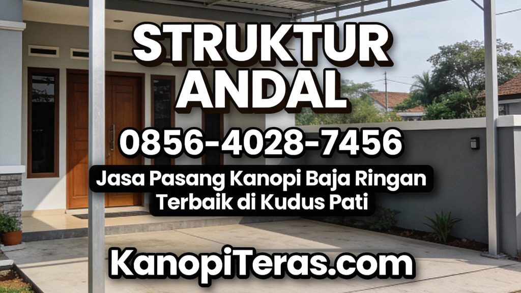 Struktur Andal | 0856-4028-7456 - Jasa Pasang Kanopi Baja Ringan Terbaik di Kudus Pati