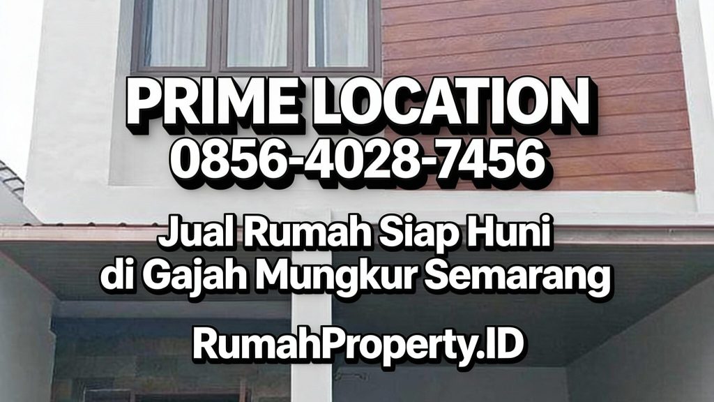 Prime Location | 0856-4028-7456 Jual Rumah Siap Huni di Gajah Mungkur Semarang – RumahProperty.ID