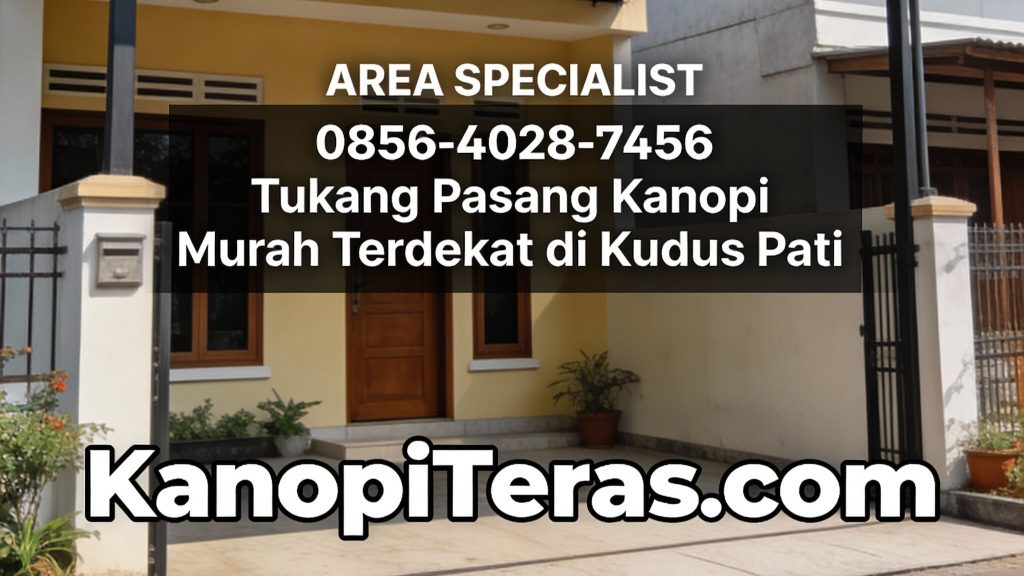 Area Specialist | 0856-4028-7456 - Tukang Pasang Kanopi Murah Terdekat di Kudus Pati
