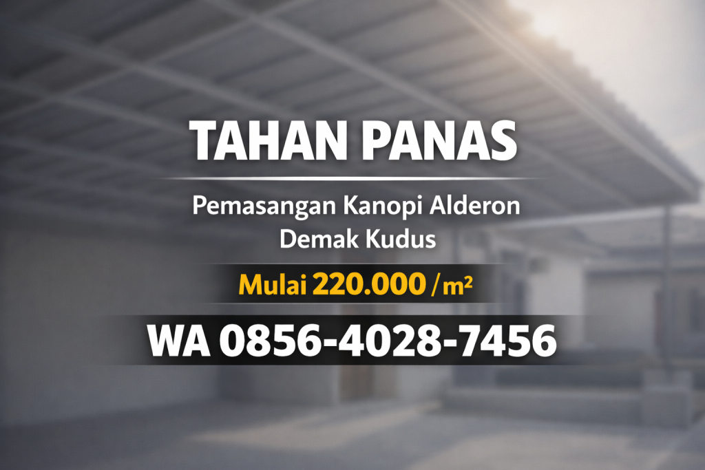 Tahan Panas 0856-4028-7456 | Biaya Pemasangan Kanopi Alderon di Demak Kudus
