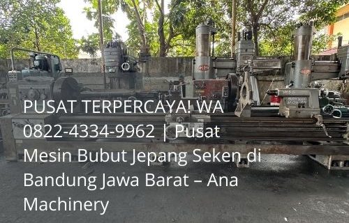 Pusat Mesin Bubut Jepang Seken di Bandung Ana Machinery