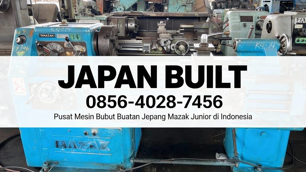 Japan Built | 0856-4028-7456 Pusat Mesin Bubut Buatan Jepang di Indonesia Mazak Junior