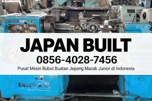 Japan Built | 0856-4028-7456 Pusat Mesin Bubut Buatan Jepang di Indonesia Mazak Junior