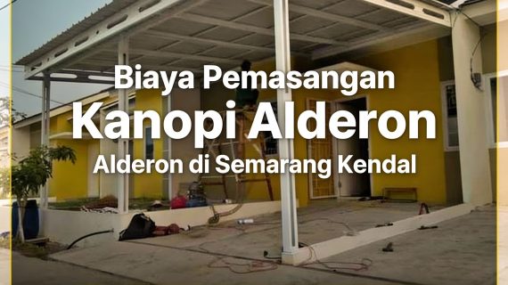 Terukur 0856-4028-7456 Biaya Pemasangan Kanopi Alderon di Semarang Kendal