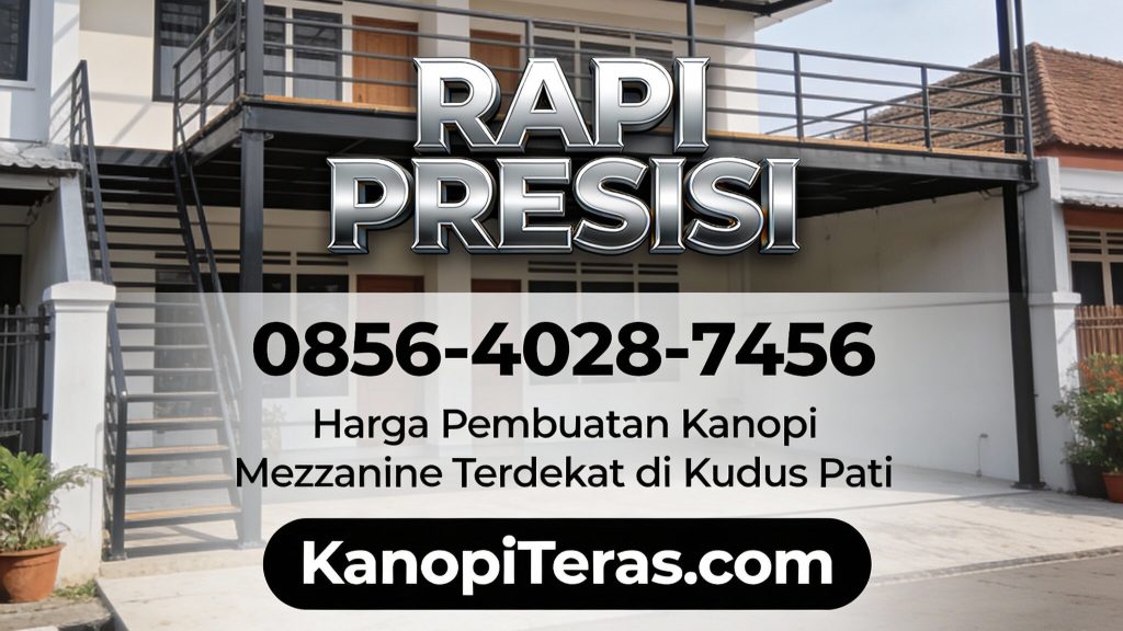 Rapi Presisi | 0856-4028-7456 - Harga Pembuatan Kanopi Mezzanine Terdekat di Kudus Pati