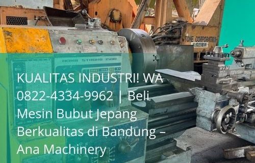 Mesin Bubut Jepang Berkualitas di Bandung Ana Machinery