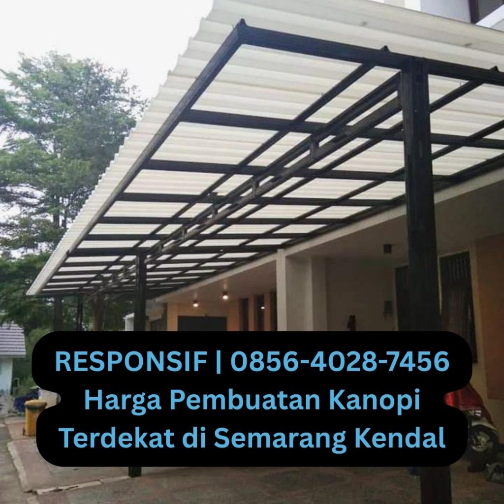 RESPONSIF | 0856-4028-7456 Harga Pembuatan Kanopi Terdekat di Semarang Kendal