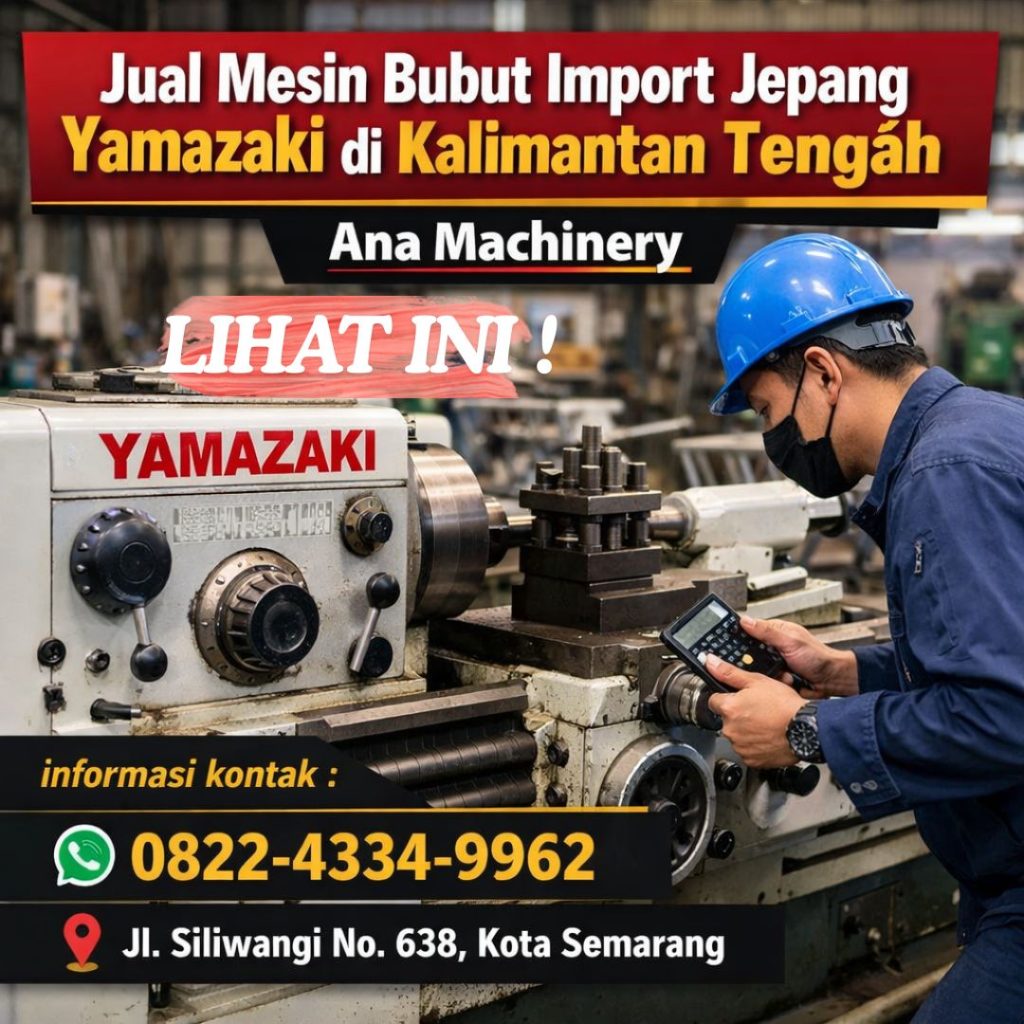 LIHAT INI !! 0822-4334-9962 Jual Mesin Bubut Import Jepang Yamazaki di Kalimantan Tengah - Ana Machinery
