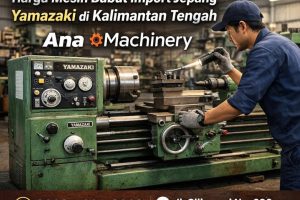 PENASARAN? 0822-4334-9962 Harga Mesin Bubut Import Jepang Yamazaki di Kalimantan Tengah – Ana Machinery