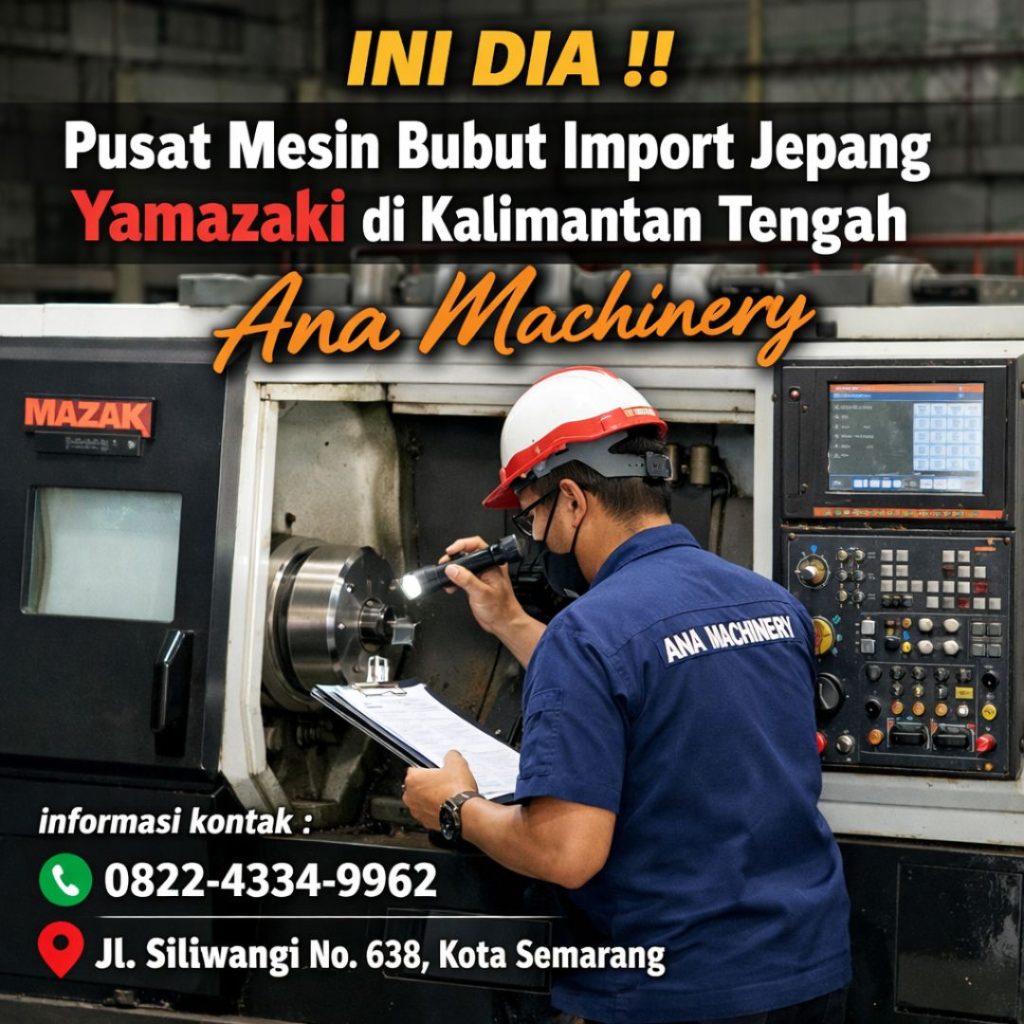 INI DIA !! 0822-4334-9962 Pusat Mesin Bubut Import Jepang Yamazaki di Kalimantan Tengah - Ana Machinery