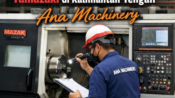INI DIA !! 0822-4334-9962 Pusat Mesin Bubut Import Jepang Yamazaki di Kalimantan Tengah – Ana Machinery
