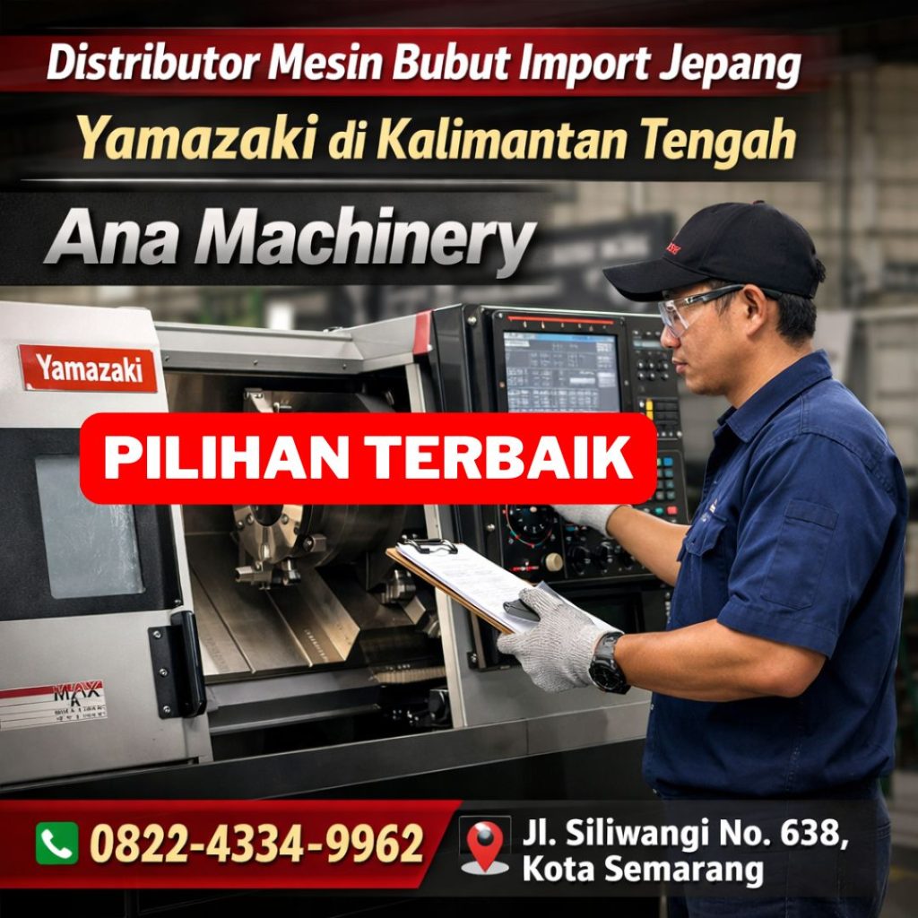 PILIHAN TERBAIK !! 0822-4334-9962 Distributor Mesin Bubut Import Jepang Yamazaki di Kalimantan Tengah - Ana Machinery