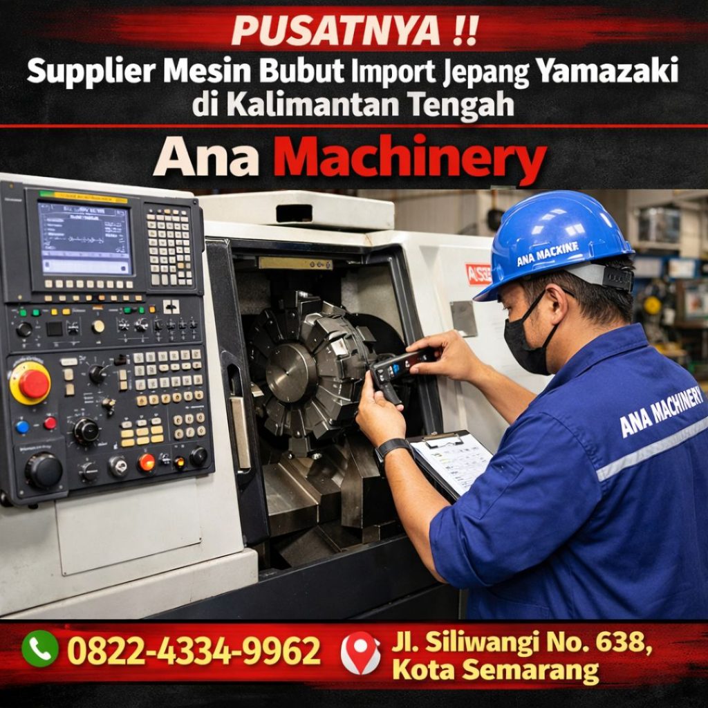 PUSATNYA !! 0822-4334-9962 Supplier Mesin Bubut Import Jepang Yamazaki di Kalimantan Tengah - Ana Machinery