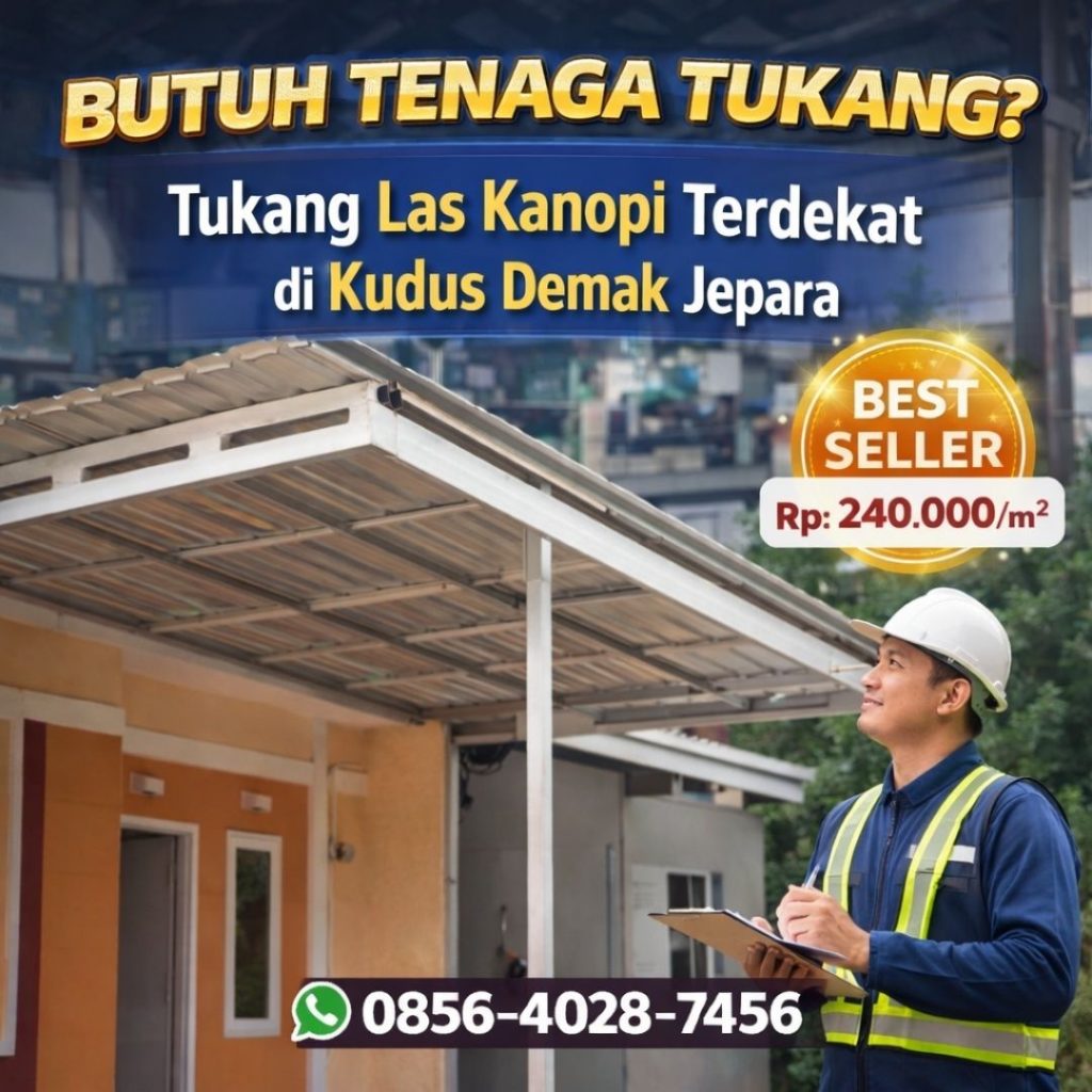 BUTUH TENAGA TUKANG? 0856-4028-7456 Tukang Las Kanopi Terdekat di Kudus Demak Jepara