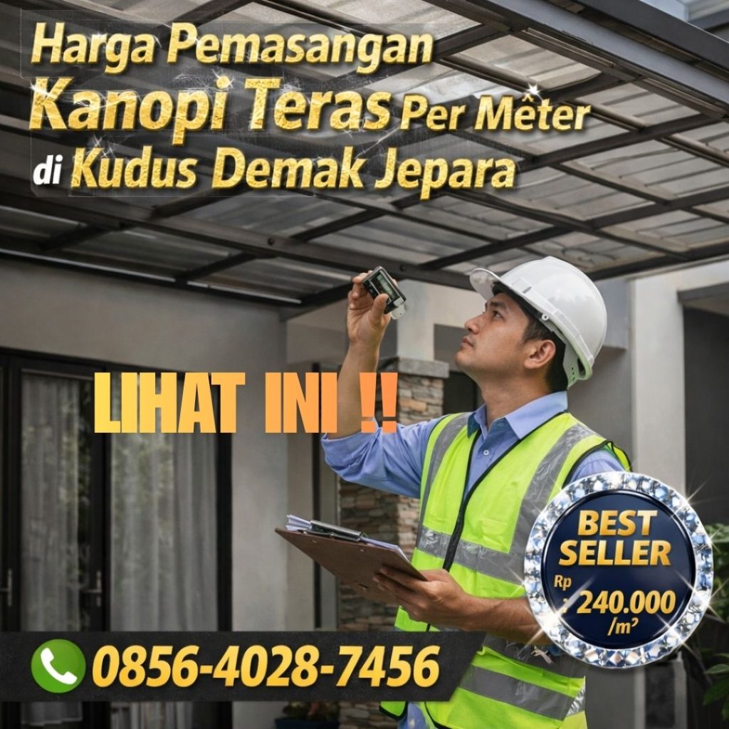 LIHAT INI ! 0856-4028-7456 Harga Pemasangan Kanopi Teras Per Meter di Kudus Demak Jepara