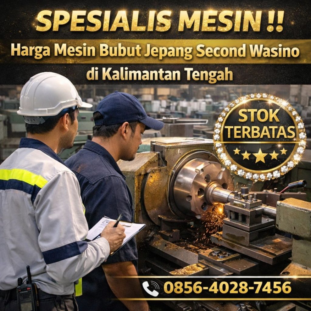 SPESIALIS MESIN !! 0856-4028-7456 Harga Mesin Bubut Jepang Second Wasino di Kalimantan Tengah - MYT Equipment