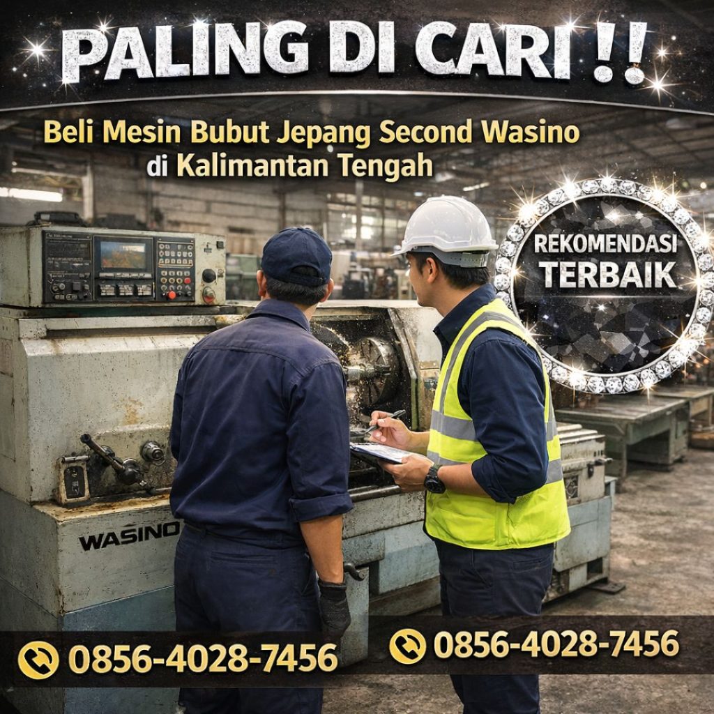 PALING DI CARI !! 0856-4028-7456 Beli Mesin Bubut Jepang Second Wasino di Kalimantan Tengah - MYT Equipment