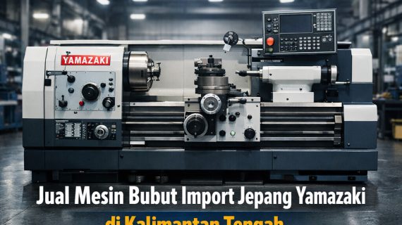 Terpercaya 0822-4334-9962 | Jual Mesin Bubut Import Jepang Yamazaki di Kalimantan Tengah – Ana Machinery