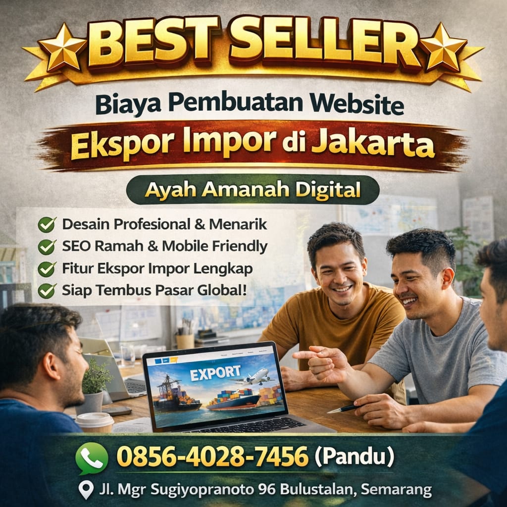 BEST SELLER 0856-4028-7456 Biaya Pembuatan Website Ekspor Impor di Jakarta - Ayah Amanah Digital