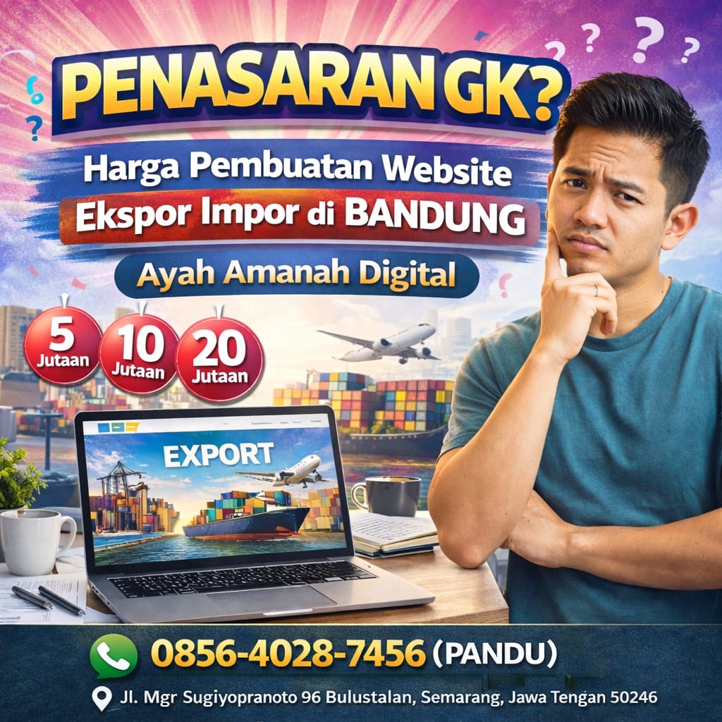 ENASARAN GK ? 0856-4028-7456 Harga Pembuatan Website Ekspor Impor di Bandung - Ayah Amanah Digital