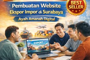 REKOMENDASI 2026 0856-4028-7456 Pembuatan Website Ekspor Impor di Surabaya – Ayah Amanah Digital
