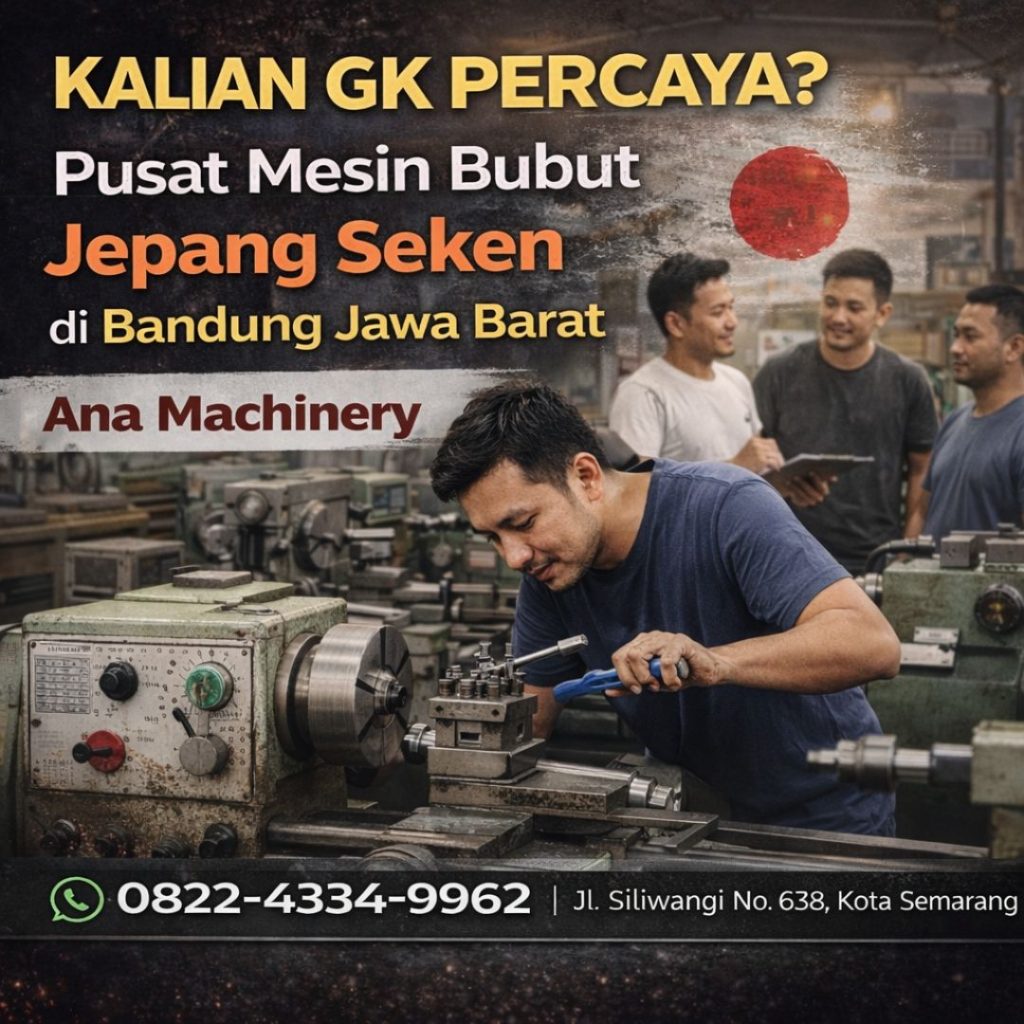 KALIAN GK PERCAYA? 0822-4334-9962 Pusat Mesin Bubut Jepang Seken di Bandung Jawa Barat Ana Machinery