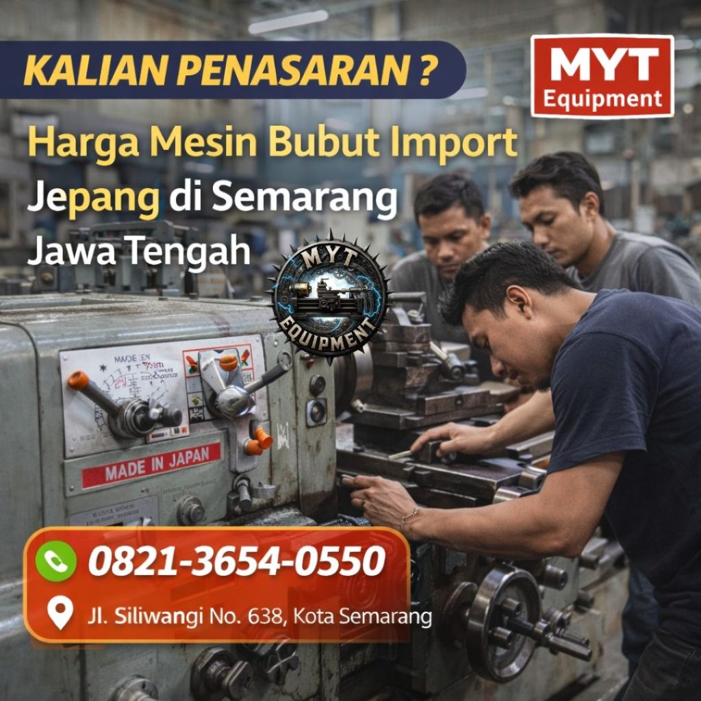 KALIAN PENASARAN ? 0821-3654-0550 Harga Mesin Bubut Import Jepang di Semarang Jawa Tengah MYT Equipment
