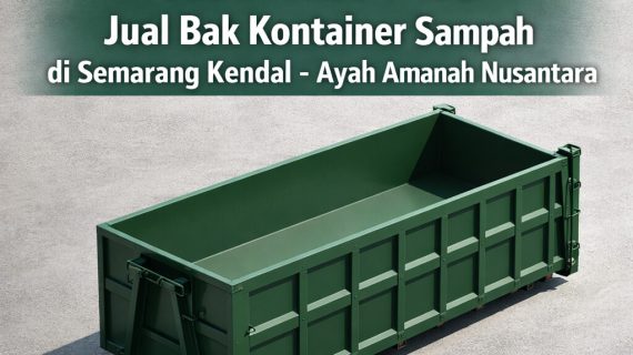 Siap Pakai 0856-4028-7456 Jual Bak Kontainer Sampah di Semarang Kendal – Ayah Amanah Nusantara