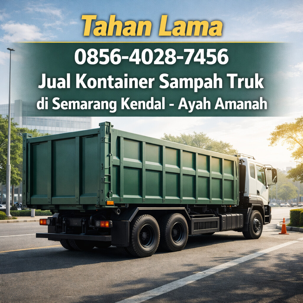 Tahan Lama 0856-4028-7456 Jual Kontainer Sampah Truk di Semarang Kendal - Ayah Amanah