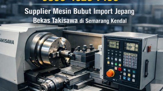 Siap Pakai 0856-4028-7456 Supplier Mesin Bubut Import Jepang Bekas Takisawa di Semarang Kendal