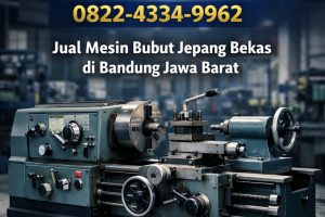 Terpercaya 0822-4334-9962 Jual Mesin Bubut Jepang Bekas di Bandung Jawa Barat Ana Machinery