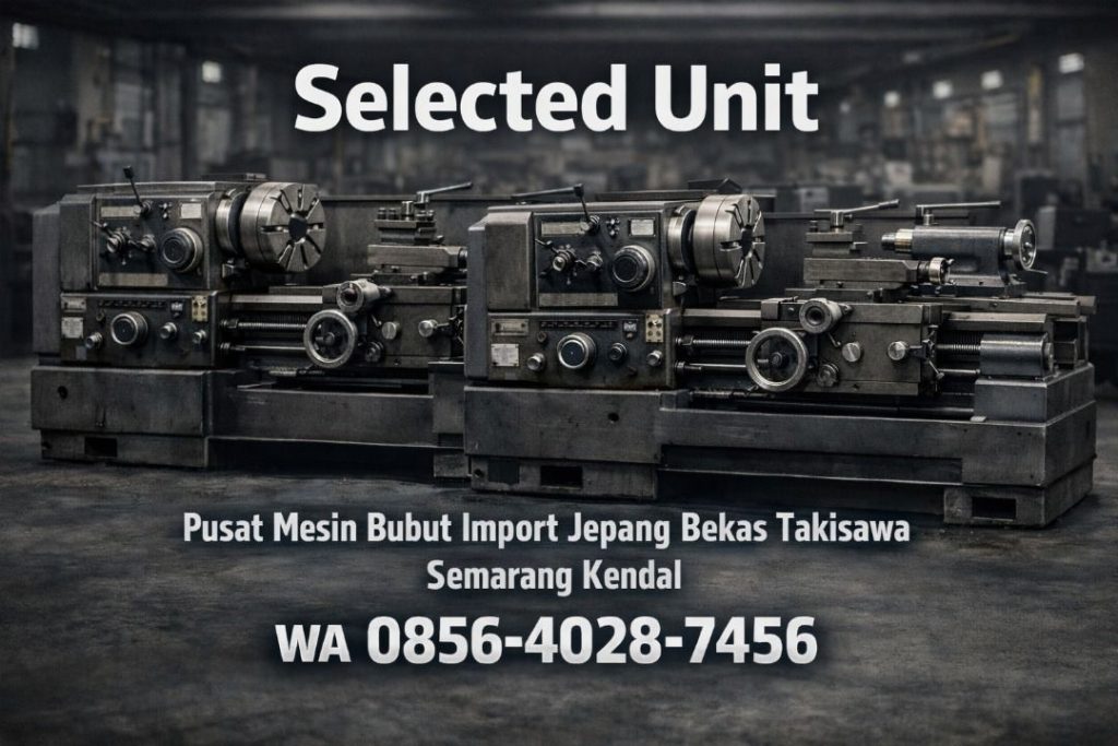 Selected Unit 0856-4028-7456 | Pusat Mesin Bubut Import Jepang Bekas Takisawa di Semarang Kendal
