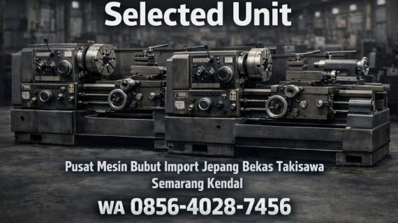 Selected Unit 0856-4028-7456 | Pusat Mesin Bubut Import Jepang Bekas Takisawa di Semarang Kendal