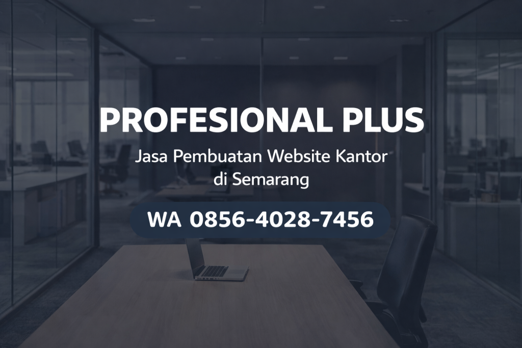 Profesional Plus 0856-4028-7456 | Jasa Pembuatan Website Kantor di Semarang – Ayah Amanah Digital