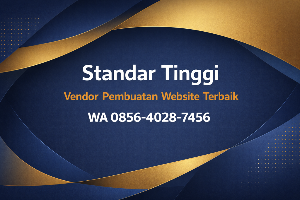 Standar Tinggi | 0856-4028-7456 | Vendor Pembuatan Website Terbaik – Ayah Amanah Digital Nusantara