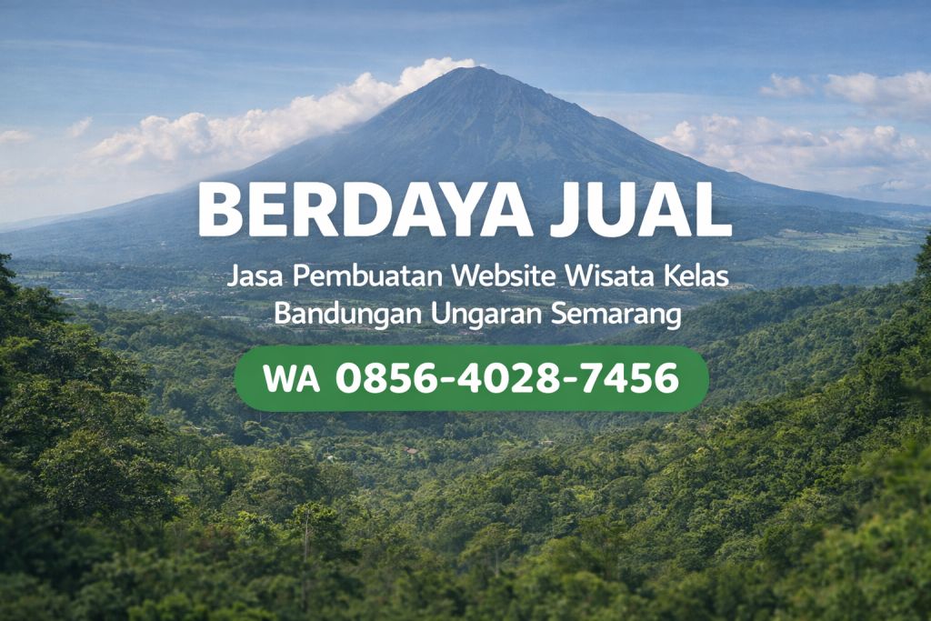 Berdaya Jual 0856-4028-7456 | Jasa Pembuatan Website Wisata Kelas di Bandungan Ungaran Semarang – Ayah Amanah Digital