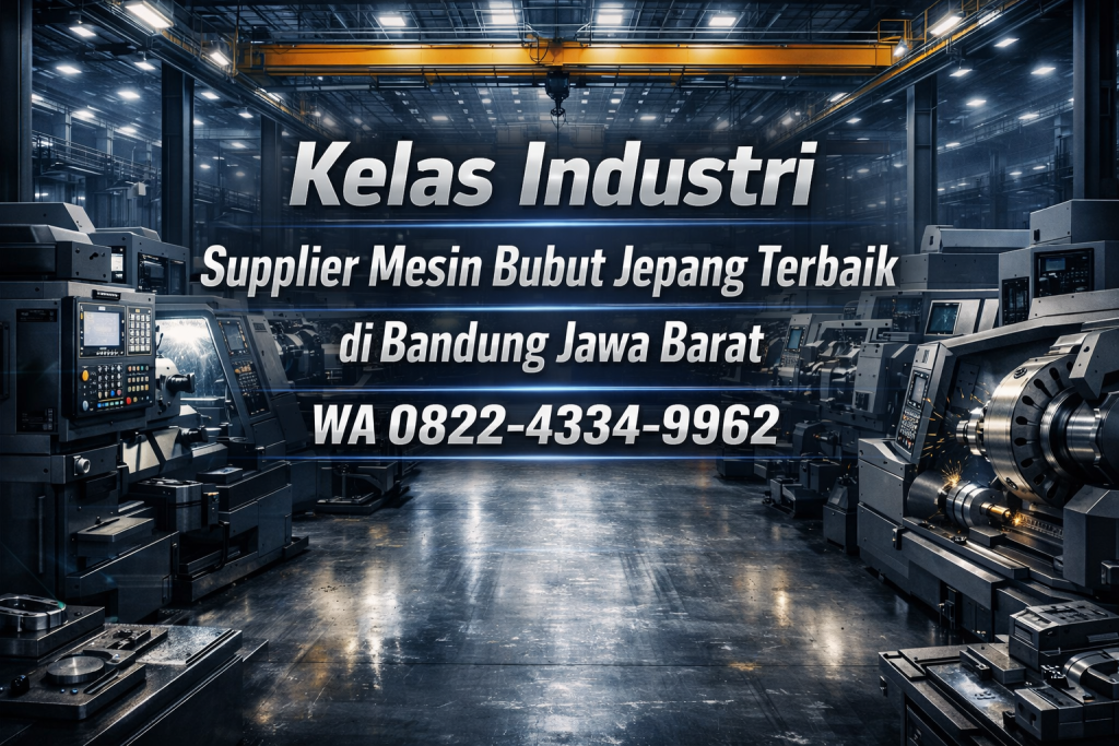 Kelas Industri | 0822-4334-9962 | Supplier Mesin Bubut Jepang Terbaik di Bandung Jawa Barat Ana Machinery