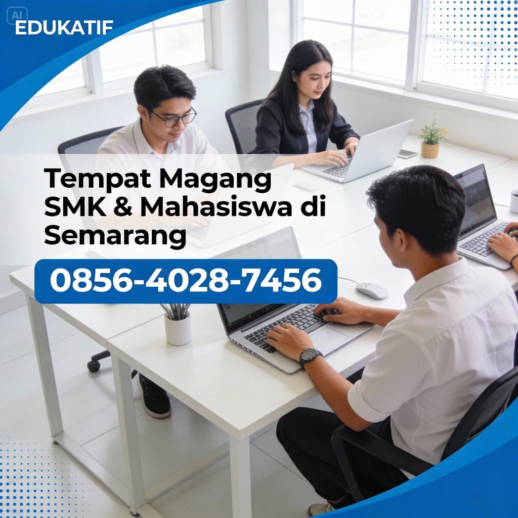 Edukatif 0856-4028-7456 Tempat Magang SMK dan Mahasiswa di Semarang AyahAmanah Digital