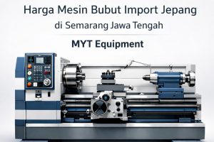 . Kompetitif | 0821-3654-0550 | Harga Mesin Bubut Import Jepang di Semarang Jawa Tengah MYT Equipment