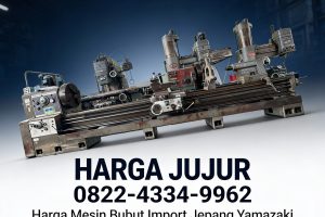 HARGA JUJUR | 0856-4028-7456 | Harga Mesin Bubut Import Jepang Yamazaki di Kalimantan Tengah