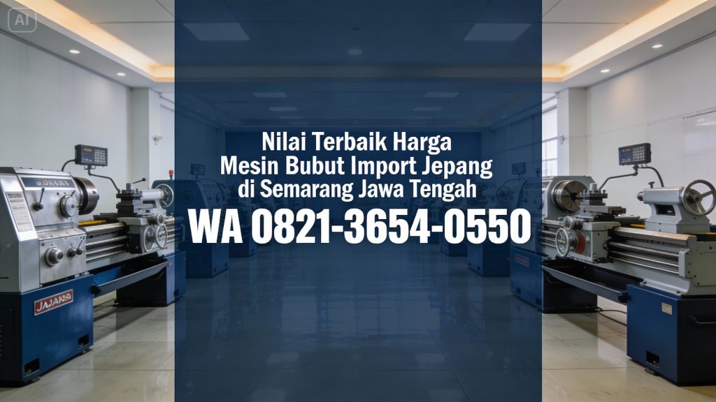 Nilai Terbaik 0821-3654-0550 | Harga Mesin Bubut Import Jepang di Semarang Jawa Tengah – MYT Equipment