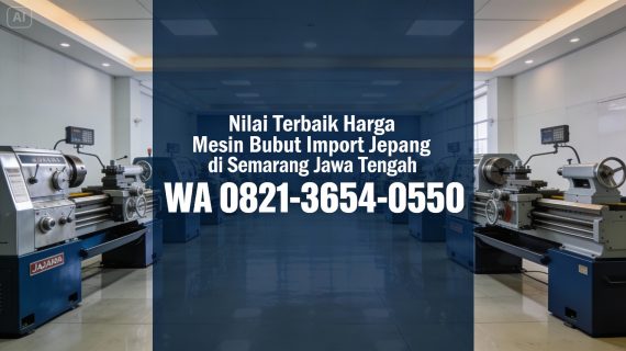 Nilai Terbaik 0856-4028-7456 | Harga Mesin Bubut Import Jepang di Semarang Jawa Tengah – MYT Equipment