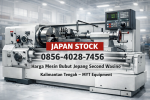 Japan Stock | 0856-4028-7456 | Harga Mesin Bubut Jepang Second Wasino di Kalimantan Tengah – MYT Equipment