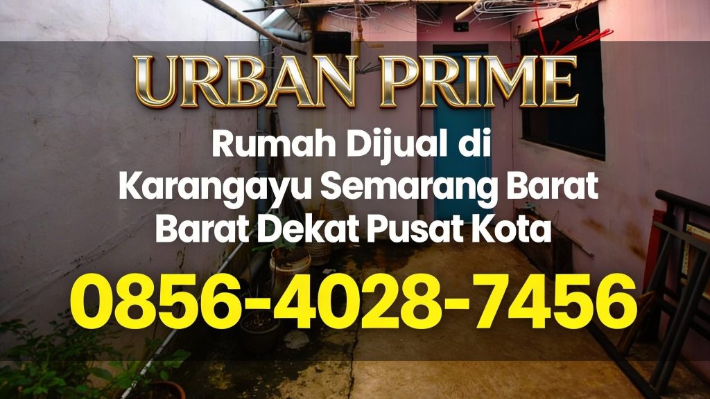 Urban Prime | 0856-4028-7456 Rumah Dijual di Karangayu Semarang Barat Dekat Pusat Kota