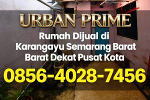 Urban Prime | 0856-4028-7456 Rumah Dijual di Karangayu Semarang Barat Dekat Pusat Kota
