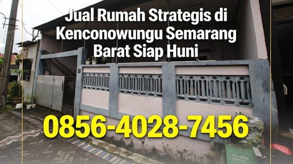 Value Locked | 0856-4028-7456 Jual Rumah Strategis di Kenconowungu Semarang Barat Siap Huni