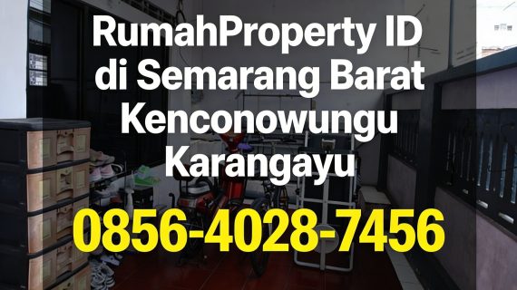 Elite Spot | 0856-4028-7456 RumahProperty ID di Semarang Barat Kenconowungu Karangayu