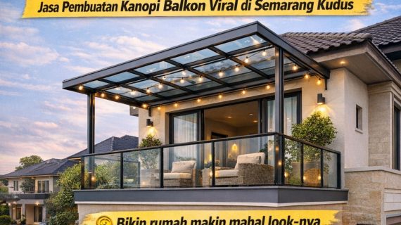 LAGI VIRAL, BANYAK YANG PASANG! WA 085640287456 – Jasa Pembuatan Kanopi Balkon Viral di Semarang Kudus