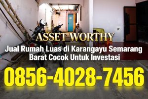 Asset Worthy | 0856-4028-7456 Jual Rumah Luas di Karangayu Semarang Barat Cocok Untuk Investasi