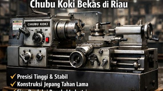 TERBAIK & BERGARANSI! 0856-4028-7456 Jual Mesin Bubut Jepang Chubu Koki Bekas di Riau – Ana Machinery